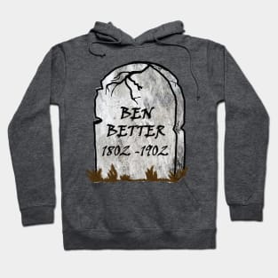 Funny Word Pun Ben Better Cemetery Grave Halloween Sarcasm Hoodie